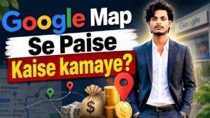 google map se paise kaise kamaye